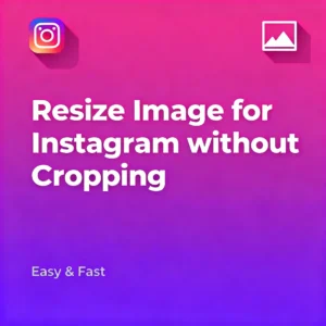 Resize Image For Instagram Without Cropping – Free & No Signup