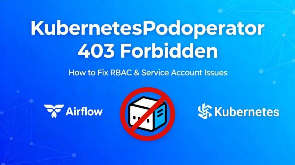 KubernetesPodOperator 403 Forbidden