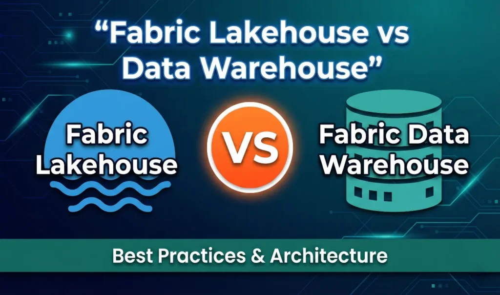Fabric Lakehouse vs Data Warehouse best practices